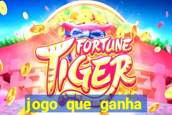 jogo que ganha dinheiro ao se cadastrar